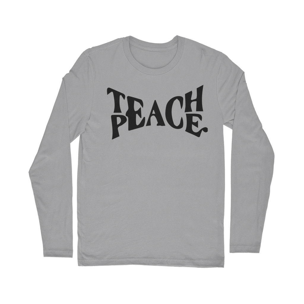 Teach Peace Classic Long Sleeve T-Shirt– theluckytees